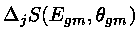 $\Delta_jS(E_{gm},\theta_{gm})$